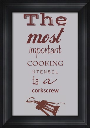 Framed Most Important Cooking Utensil Print