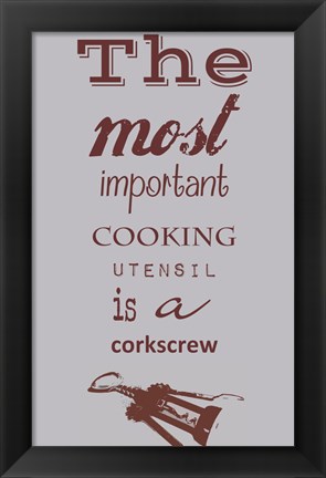 Framed Most Important Cooking Utensil Print