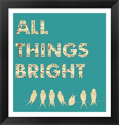 Framed All Things Bright Print