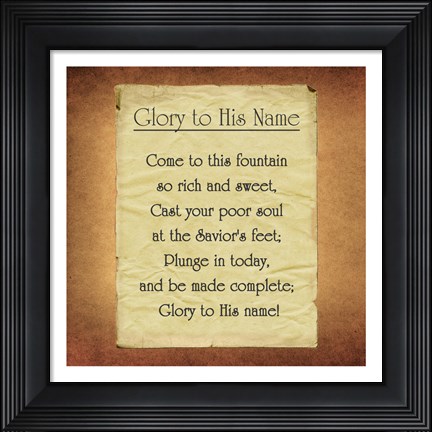 Framed Glory To His Name Print