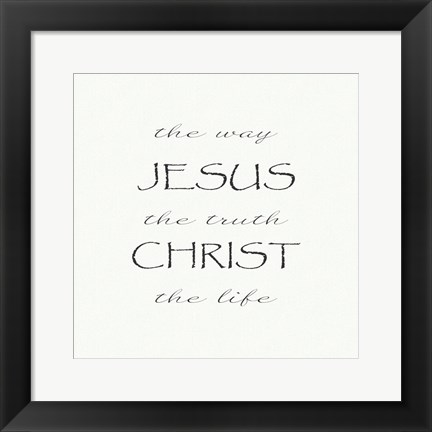 Framed Way, the Truth, the Life; Jesus Christ Print