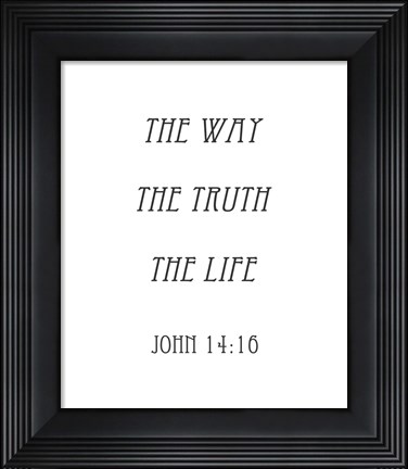 Framed Way, the Truth, the Life - John 14:16 Print