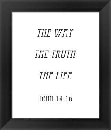 Framed Way, the Truth, the Life - John 14:16 Print