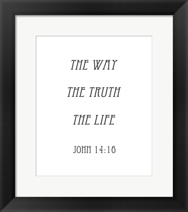 Framed Way, the Truth, the Life - John 14:16 Print