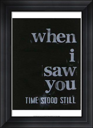 Framed When I Saw You... IV Print