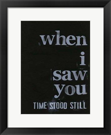 Framed When I Saw You... IV Print