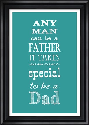 Framed To Be A Dad Print