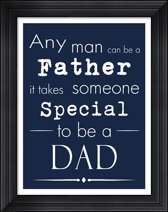 Framed Any Man Can Be A Father Blue Print