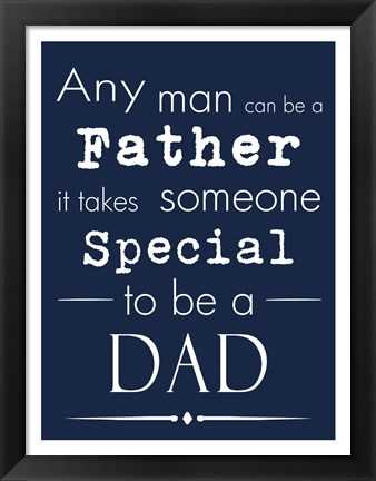 Framed Any Man Can Be A Father Blue Print