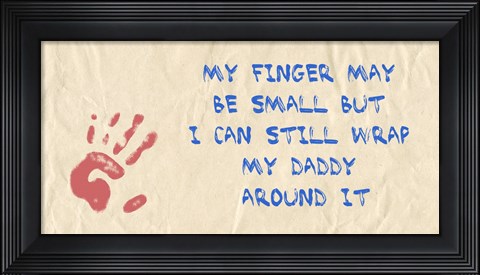 Framed My Finger May Be Small Daddy Print