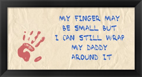 Framed My Finger May Be Small Daddy Print