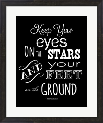 Framed Keep Your Eyes On the Stars - Theodore Roosevelt Print