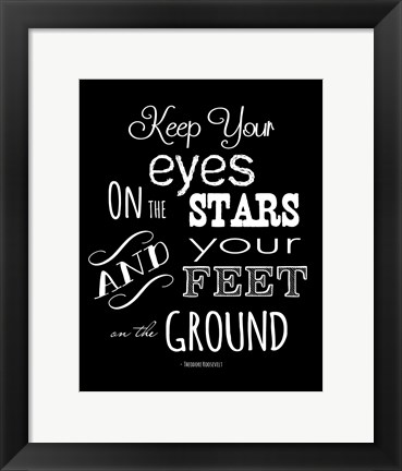 Framed Keep Your Eyes On the Stars - Theodore Roosevelt Print