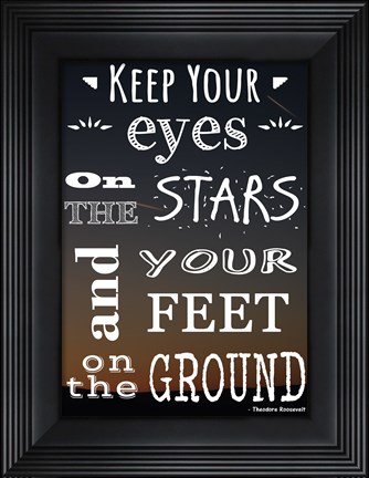 Framed Keep Your Eyes On the Stars- Theodore Roosevelt Print