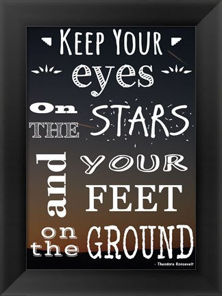 Framed Keep Your Eyes On the Stars- Theodore Roosevelt Print