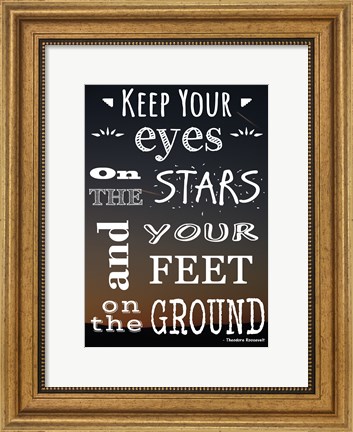 Framed Keep Your Eyes On the Stars- Theodore Roosevelt Print