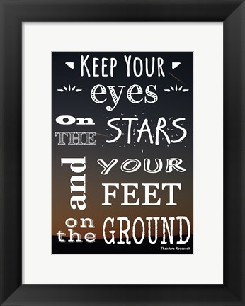 Framed Keep Your Eyes On the Stars- Theodore Roosevelt Print