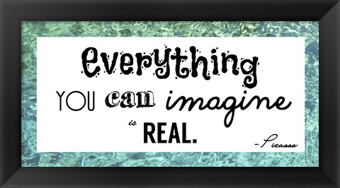 Framed Everything You Can Imagine Is Real -Picasso Print