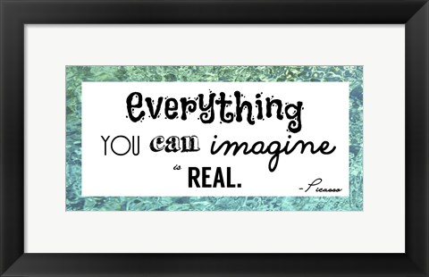 Framed Everything You Can Imagine Is Real -Picasso Print