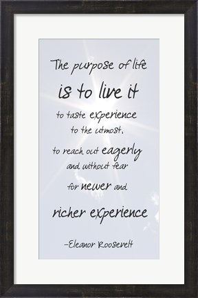 Framed Purpose of Life is to Live It -Eleanor Roosevelt Print