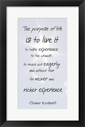 Framed Purpose of Life is to Live It -Eleanor Roosevelt Print