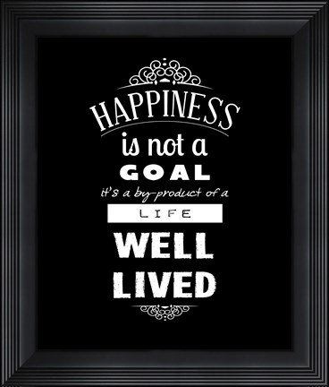 Framed Happiness Is Not A Goal Print