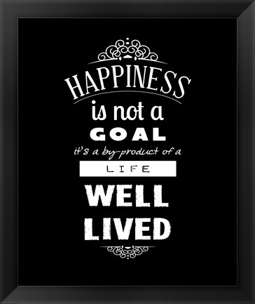 Framed Happiness Is Not A Goal Print