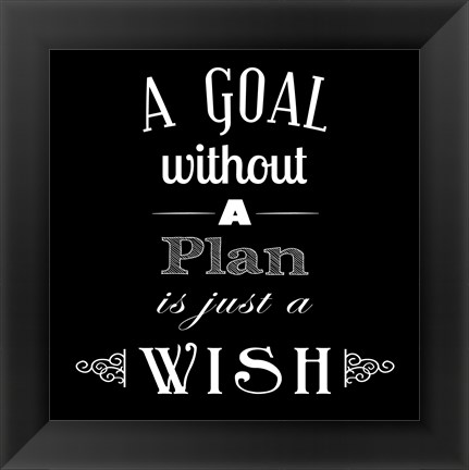 Framed Goal Without A Plan Is Just A Wish Print