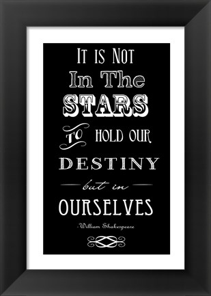 Framed It Is Not In The Stars Print