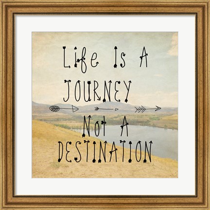 Framed Life Is A Journey quote Print