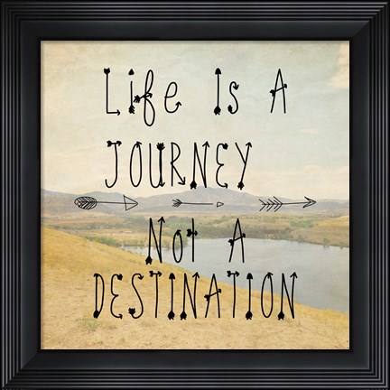 Framed Life Is A Journey quote Print