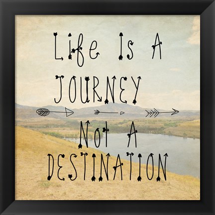 Framed Life Is A Journey quote Print