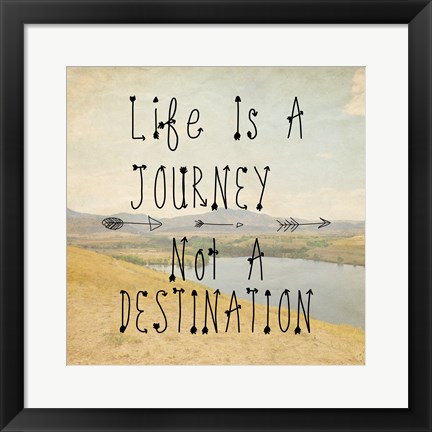 Framed Life Is A Journey quote Print