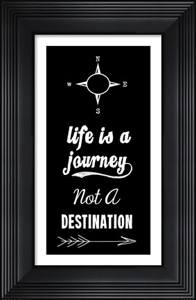 Framed Life Is A Journey Not A Destination black Print