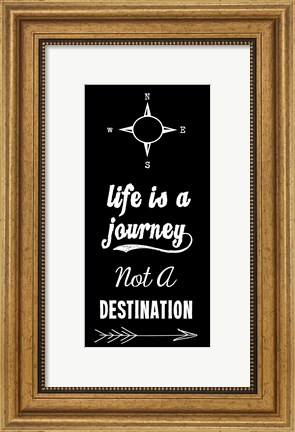 Framed Life Is A Journey Not A Destination black Print