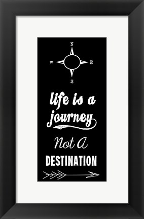 Framed Life Is A Journey Not A Destination black Print