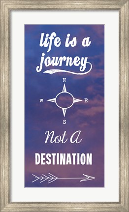 Framed Life Is A Journey Not A Destination Print