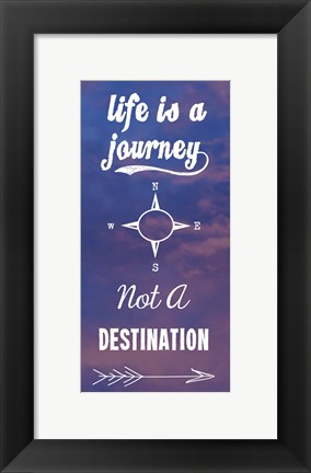 Framed Life Is A Journey Not A Destination Print