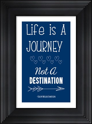 Framed Life is a Journey -Ralph Waldo Emerson Print