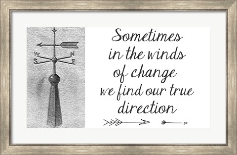 Framed Sometimes In The Winds Of Change Print