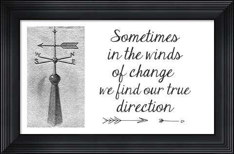 Framed Sometimes In The Winds Of Change Print