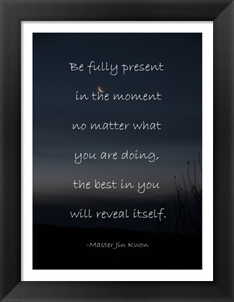 Framed Be Present in the Moment Print