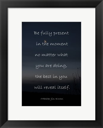 Framed Be Present in the Moment Print