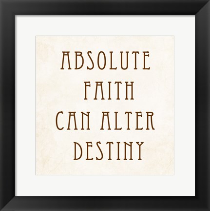 Framed Absolute Faith Can Alter Destiny Print