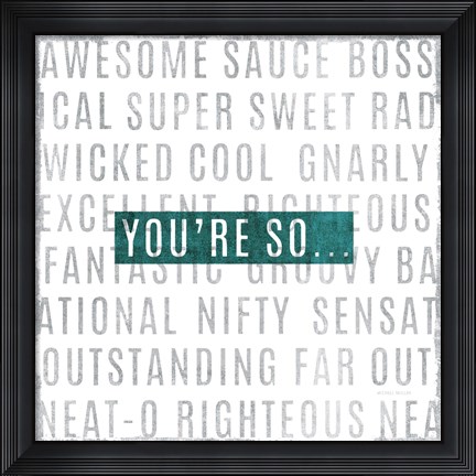 Framed Youre So Print
