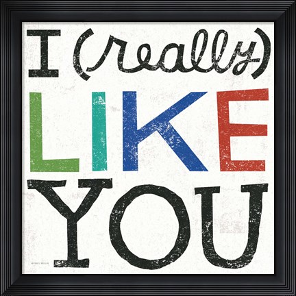 Framed I Really Like You Print