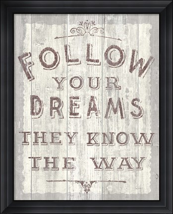Framed Follow Dreams Driftwood Print