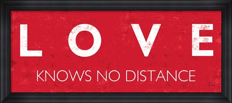 Framed Love Knows No Distance Print