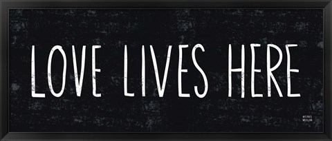 Framed Love Lives Here Print