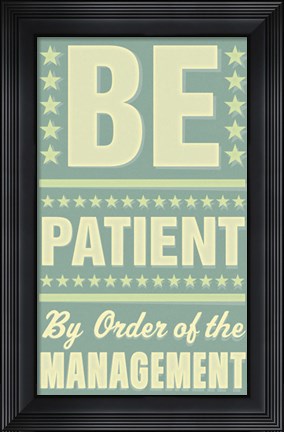 Framed Be Patient Print